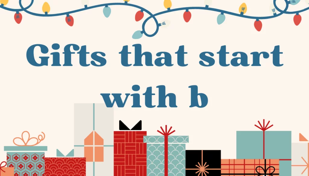 25 Unique Gifts That Start with B 2023 Edition For Letter B