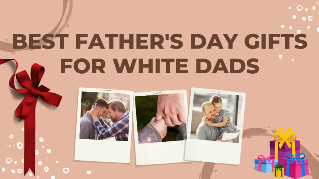 Best Father's Day Gifts For White Dads