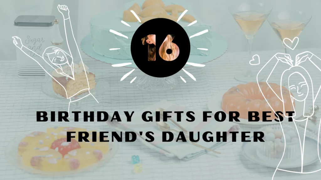 Unique 16th Birthday Gift Ideas for Friend's daughter