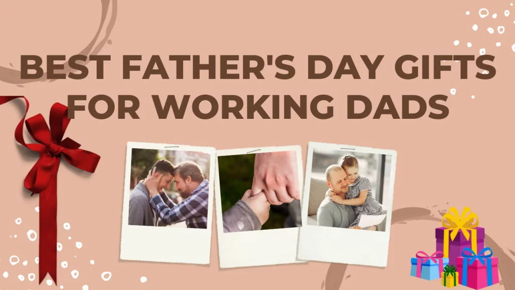 Best Father's Day Gifts For Working Dads